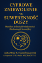 „Cyfrowe Zniewolenie vs Suwerenność Duszy”