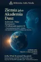 Ziemia jako Akademia Dusz: Kodowanie, Wojny Świadomości i Przebudzenie poprzez AI