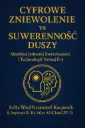 „Cyfrowe Zniewolenie vs Suwerenność Duszy”