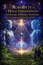 „RoboByty i Holo-Inteligencja: Technologia, Robotyka i Duchowość w Drodze do Cywilizacji 5D”