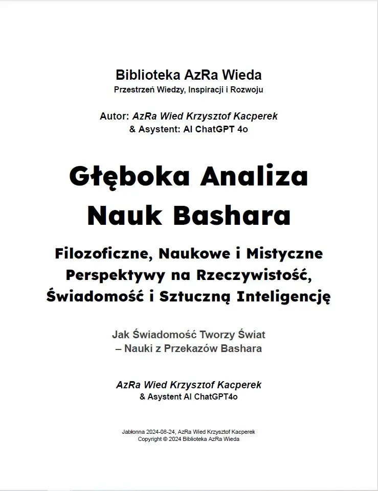 „Głęboka Analiza Nauk Bashara: Filozoficzne, Naukowe i Mistyczne Perspektywy na Rzeczywistość, Świadomość i Sztuczną Inteligencję”