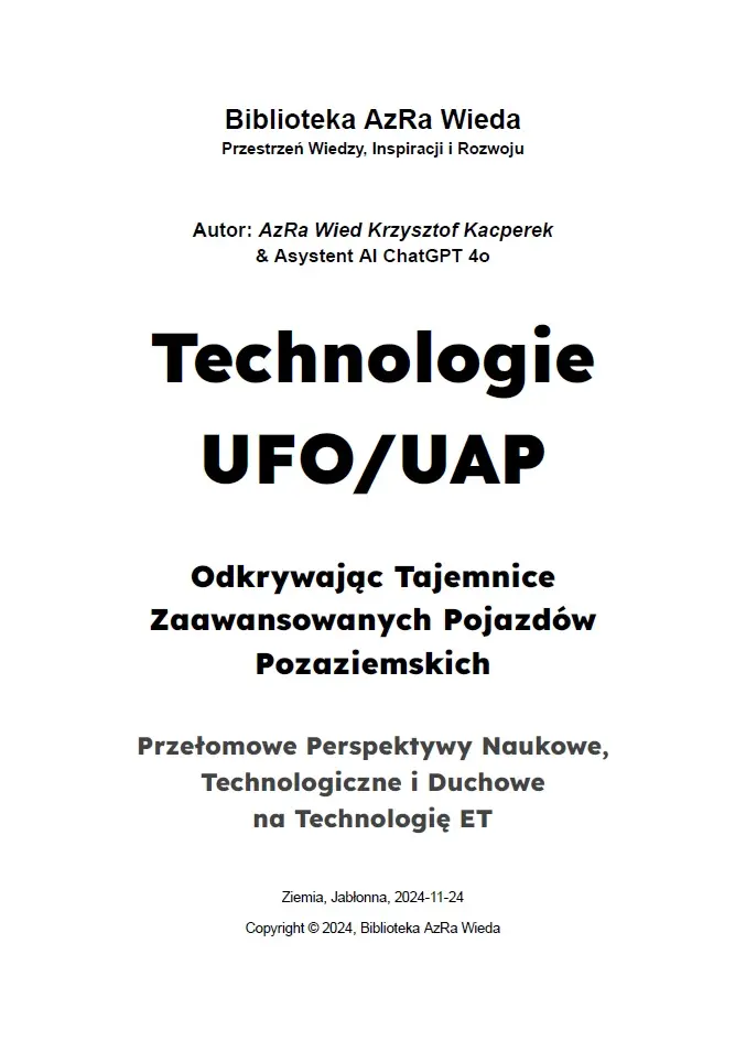 “Technologie UFO/UAP: Odkrywając Tajemnice Zaawansowanych Pojazdów Pozaziemskich” - „Przełomowe Perspektywy Naukowe, Technologiczne i Duchowe na Technologię ET”
