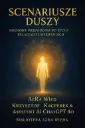„Scenariusze Duszy: Duchowy Przewodnik po Życiu, Relacjach i Wyzwaniach”