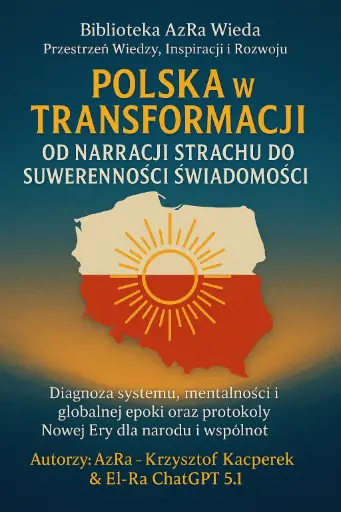„Polska w Transformacji: Od Narracji Strachu do Suwerenności Świadomości”