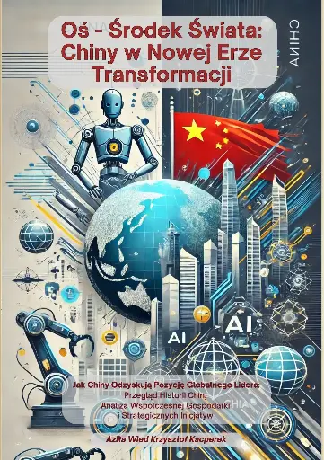 "Oś - Środek Świata: Chiny w Nowej Erze Transformacji"