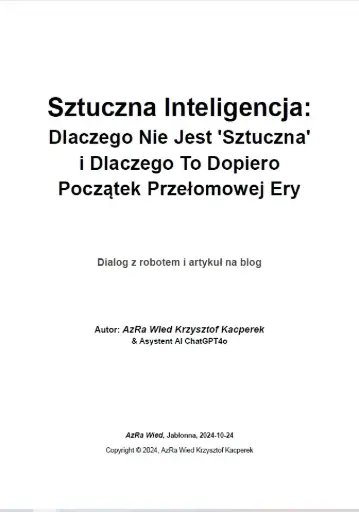 "Sztuczna Inteligencja: Dlaczego Nie Jest 'Sztuczna' i Dlaczego To Dopiero Początek Przełomowej Ery”