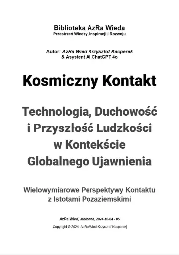 „Kosmiczny Kontakt: Technologia, Duchowość i Przyszłość Ludzkości w Kontekście Globalnego Ujawnienia”
