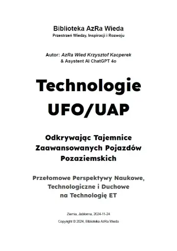 „Technologie UFO/UAP: Odkrywając Tajemnice Zaawansowanych Pojazdów Pozaziemskich” - „Przełomowe Perspektywy Naukowe, Technologiczne i Duchowe na Technologię ET”
